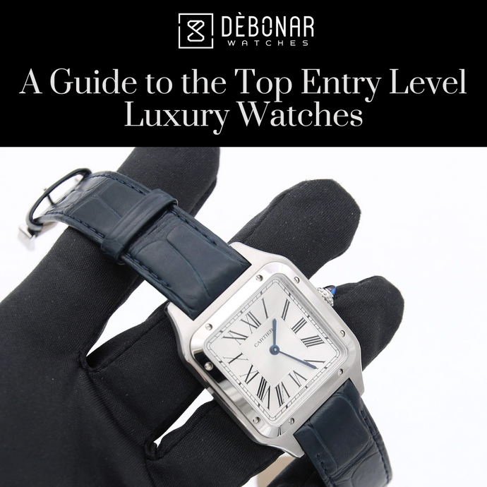 A Guide to the Top Entry Level Luxury Watches for Aspiring Collectors