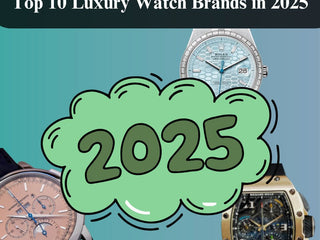 Top 10 Luxus -Uhren -Marken im Jahr 2025