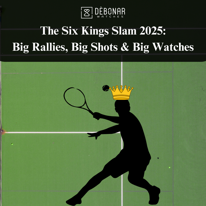 The Six Kings Slam 2025: Big Rallies, Big Shots & Big Watches