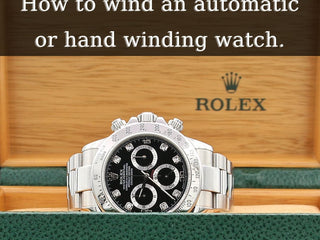 So wickeln Sie eine automatische oder handgewandte Uhr: Ein Leitfaden zum Laufen Ihrer Rolex-Uhr.