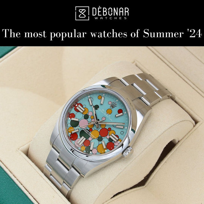 The most popular watches of Summer '24