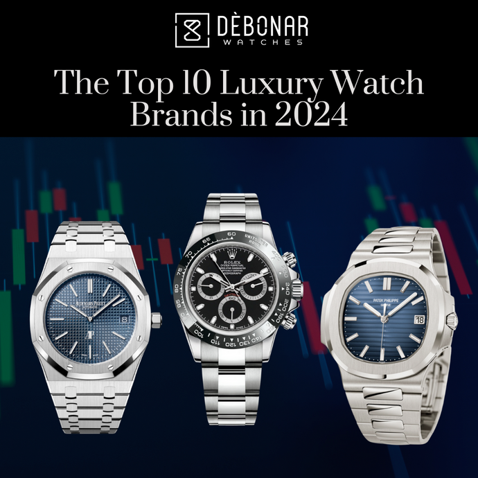The Top 10 Luxury Watch Brands in 2024