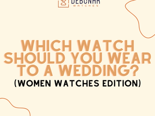Welche Uhr sollte Sie zu einer Hochzeit tragen ? (Frauen Uhren)