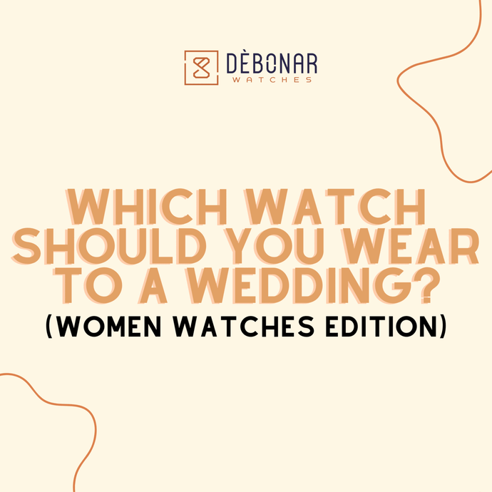 Which watch should you wear to a wedding? (Women Watches)