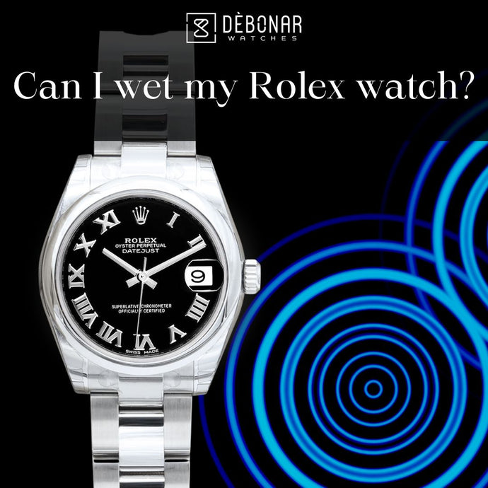 Can Rolex watches get wet?